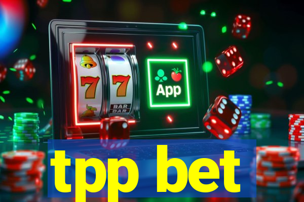 tpp bet